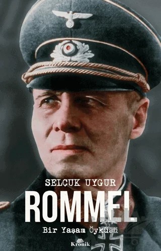 Rommel Bir Yaşam Öyküsü – Selçuk Uygur – Kronik Kitap kitap kapağı