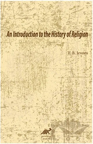 An Introduction To The History Of Religion – F. B. Jevons – Paradigma Akademi Yayınları kitap kapağı