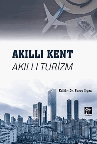 Akıllı Kent Akıllı Turizm – Burcu Ilgaz – Gazi Kitabevi kitap kapağı