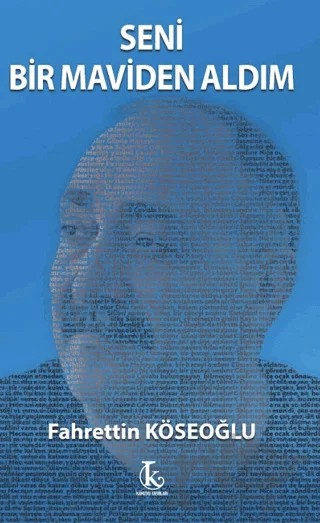 Seni Bir Maviden Aldım – Fahrettin Köseoğlu – Kamutay Yayınları kitap kapağı