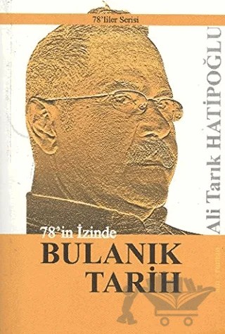 78’in İzinde Bulanık Tarih – Ali Tarık Hatipoğlu – Alter Yayıncılık kitap kapağı