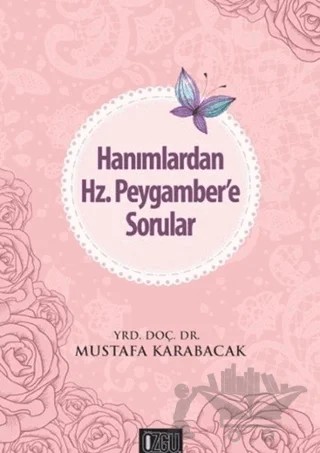 Hanımlardan Hz. Peygamber'e Sorular – Mustafa Karabacak – Özgü Yayıncılık kitap kapağı