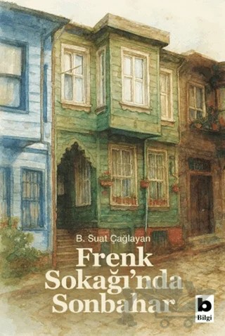 Frenk Sokağı’nda Sonbahar – B. Suat Çağlayan – Bilgi Yayınevi kitap kapağı