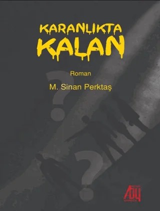 Karanlıkta Kalan – M. Sinan Perktaş – Baygenç Yayıncılık kitap kapağı