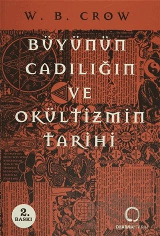 Büyünün, Cadılığın ve Ökültizmin Tarihi – W.B. Crow – Dharma Yayınları kitap kapağı
