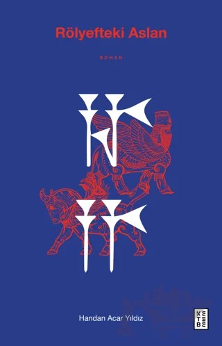 Rölyefteki Aslan – Handan Acar Yıldız – Ketebe Yayınları kitap kapağı