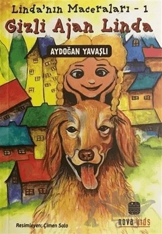 Gizli Ajan Linda - Linda'nın Maceraları 1 – Aydoğan Yavaşlı – Nova Kids kitap kapağı
