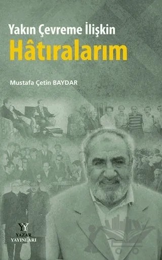 Yakın Çevreme İlişkin Hatıralarım – Mustafa Çetin Baydar – Yazar Yayınları kitap kapağı