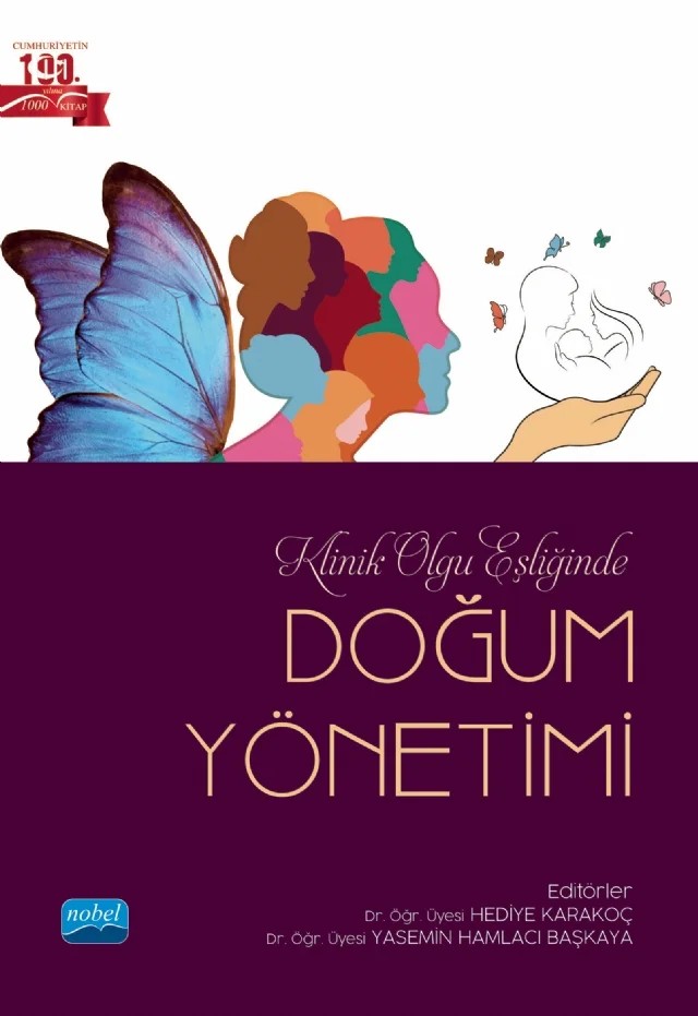 Klinik Olgu Eşliğinde DOĞUM YÖNETİMİ – Arzu Kul Uçtu, Aysel Bülez, Ayşe Nur Yılmaz, Ayşenur Kahraman, Bihter Akın, Büşra Duran, Büşra Küçüktürkmen Paşa, Büşra Yolcu, Ebru Bekmezci, Elif Dağlı, Esra Nur Kabakcı, Fatma Deniz Sayıner, Feyza Aktaş Reyhan, Gülnaz Erdi, Gülüzar Sade, Hafize Dağ Tüzmen, Havva Özkan, Hediye Kara – Nobel Akademik Yayıncılık kitap kapağı