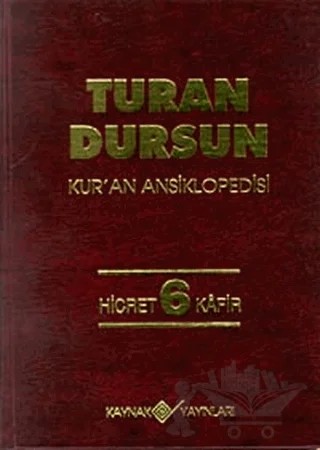 Kur’an Ansiklopedisi Cilt: 6 Hicret-Kafir – Turan Dursun – Kaynak Yayınları kitap kapağı
