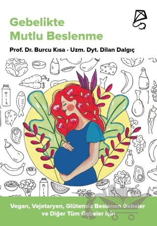 Gebelikte Mutlu Beslenme – Burcu Kısa, Dilan Dalgıç – Serbest Kitaplar kitap kapağı