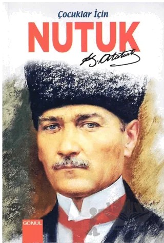 Nutuk (Çocuklar için) – Mustafa Kemal Atatürk – Gönül Yayıncılık kitap kapağı