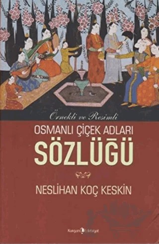 Osmanlı Çiçek Adları Sözlüğü – Neslihan Koç Keskin – Kurgan Edebiyat kitap kapağı