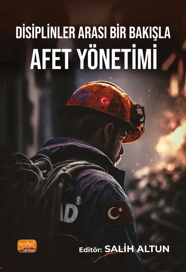 Disiplinler Arası Bir Bakışla Afet Yönetimi – Erkan Kurnaz, Ersin Karademir, Esra Çömezoğlu, Fatma Deniz Sayıner, Feyza Beki, Gizem Yıldız, Mustafa İslamoğlu, Salih Altun, Sebahattin Kılınç, Serdar Yener – Nobel Bilimsel Eserler kitap kapağı