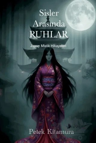Sisler Arasında Ruhlar - Japon Mistik Hikayeleri – Petek Kitamura – Japon Yayınları kitap kapağı