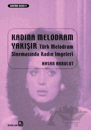 Kadına Melodram Yakışır – Hasan Akbulut – Bağlam Yayınları kitap kapağı