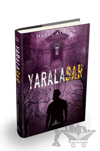 Yaralasar 3 – Maral Atmaca – Ephesus Yayınları kitap kapağı