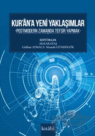 Kurana Yeni Yaklaşımlar Postmodern Zamanda Tefsir Yapmak – Kolektif – Kitabi Yayınevi kitap kapağı