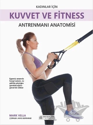 Kadınlar İçin Kuvvet ve Fitness Antrenmanı Anatomisi – Mark Vella – Akıl Çelen Kitaplar kitap kapağı