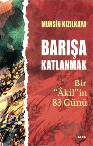 Barışa Katlanmak Bir 'Akil'in 83 Günü – Muhsin Kızılkaya – Alfa Yayınları kitap kapağı
