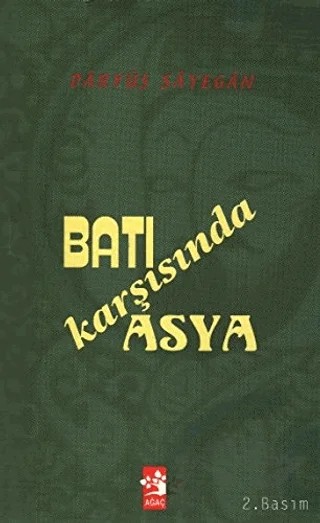 Batı Karşısında Asya – Daryüş Şayegan – Ağaç Kitabevi Yayınları kitap kapağı