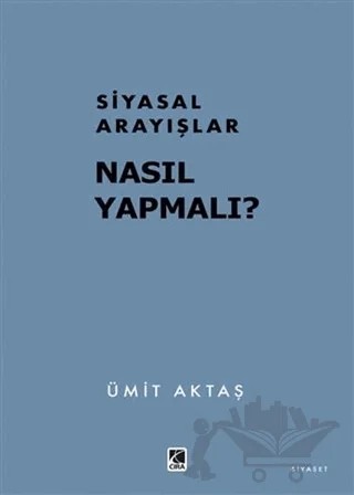Siyasal Arayışlar Nasıl Yapmalı? – Ümit Aktaş – Çıra Yayınları kitap kapağı