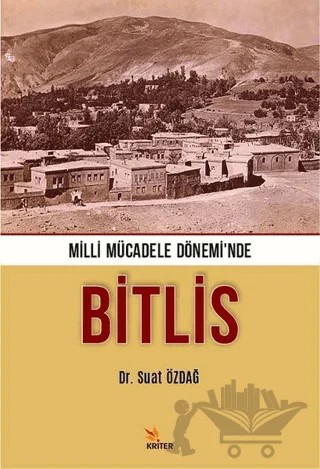 Milli Mücadele Dönemi’nde Bitlis – Suat Özdağ – Kriter Yayınları kitap kapağı