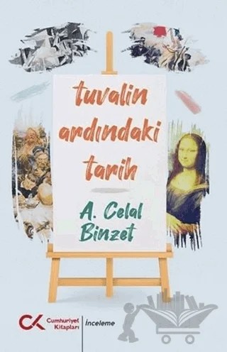 Tuvalin Ardındaki Tarih – A. Celal Binzet – Cumhuriyet Kitapları kitap kapağı