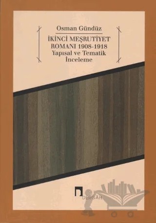 İkinci Meşrutiyet Romanı 1908 - 1918 – Osman Gündüz – Dergah Yayınları kitap kapağı