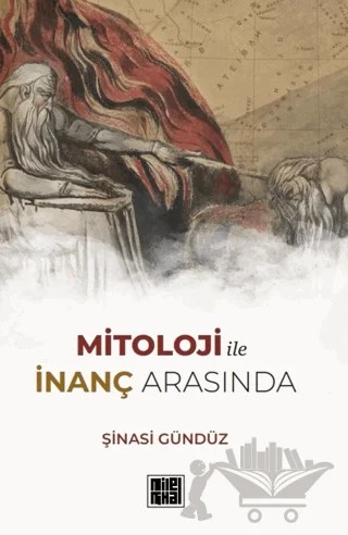 Mitoloji ile İnanç Arasında – Şinasi Gündüz – MilelNihal kitap kapağı