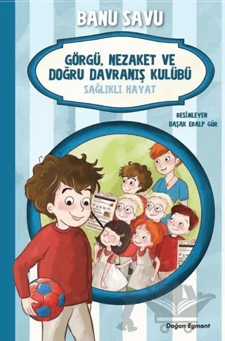 Sağlıklı Hayat 3 - Görgü Nezaket ve Doğru Davranış Kulübü – Banu Savu – Doğan Egmont Yayıncılık kitap kapağı