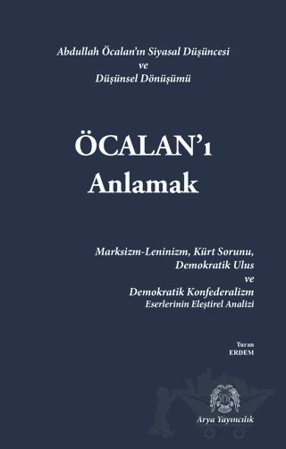 Öcalan’ı Anlamak – Turan Erdem – Arya Yayıncılık kitap kapağı