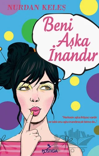 Beni Aşka İnandır – Nurdan Keleş – Postiga Yayınları kitap kapağı