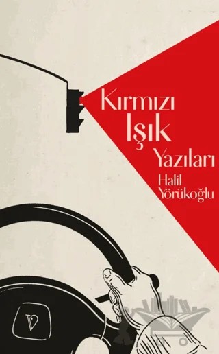 Kırmızı Işık Yazıları – Halil Yörükoğlu – Vacilando Kitap kitap kapağı