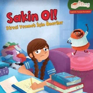 Sakin Ol! - Stresi Yenmek için Öneriler – Gina Bellisario – The Kitap Çocuk kitap kapağı