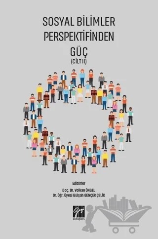 Sosyal Bilimler Perspektifinden Güç Cilt 2 – Gülşah Gençer Çelik, Volkan Öngel – Gazi Kitabevi kitap kapağı