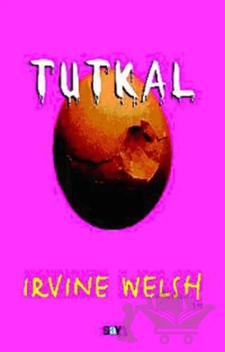 Tutkal – Irvine Welsh – Say Yayınları kitap kapağı