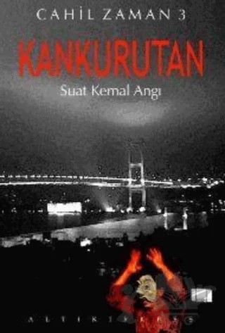 Kankurutan Cahil Zaman 3 – Suat Kemal Angı – Altıkırkbeş Yayınları kitap kapağı