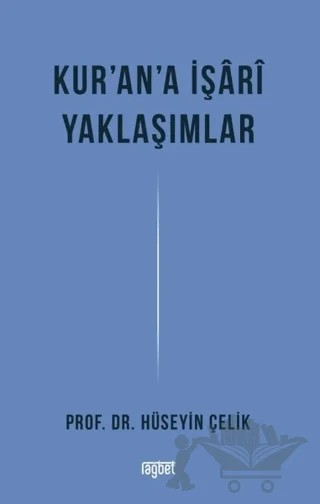 Kur'an'a İşari Yaklaşımlar – Hüseyin Çelik – Rağbet Yayınları kitap kapağı