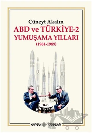 ABD ve Türkiye 2 - Yumuşama Yılları – Cüneyt Akalın – Kaynak Yayınları kitap kapağı