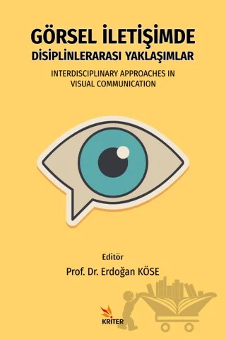 Görsel İletişimde Disiplinlerarası Yaklaşımlar – Erdoğan Köse – Kriter Yayınları kitap kapağı