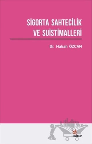 Sigorta Sahtecilik ve Suistimalleri Üzerine Bir Araştırma – Hakan Özcan – Kriter Yayınları kitap kapağı