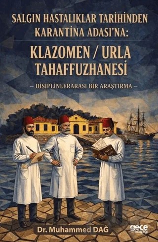 Salgın Hastalıklar Tarihinden Karantina Adası’na: Klazomen - Urla Tahaffuzhanesi – Muhammed Dağ – Gece Kitaplığı kitap kapağı