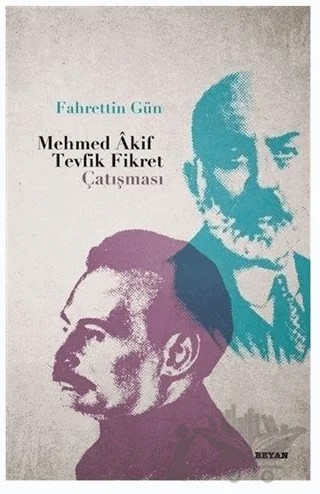 Mehmed Akif - Tevfik Fikret Çatışması – Fahrettin Gün – Beyan Yayınları kitap kapağı