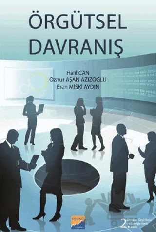 Örgütsel Davranış – Eren Miski Aydın, Halil Can, Öznur Aşan Azizoğlu – Siyasal Kitabevi - Akademik Kitaplar kitap kapağı