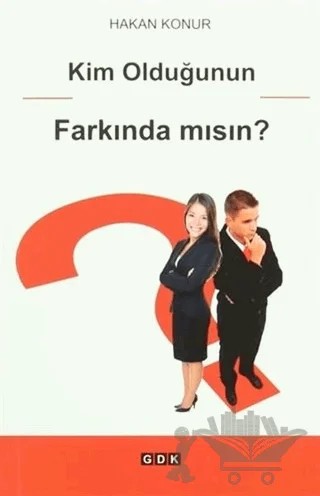 Kim Olduğunun Farkında Mısın? – Hakan Konur – GDK Yayınları kitap kapağı