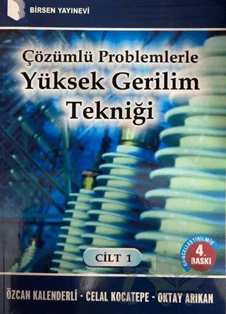 Çözümlü Problemlerle Yüksek Gerilim Tekniği Cilt: 1 – Celal Kocatepe – Birsen Yayınevi kitap kapağı