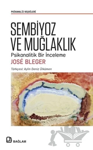 Sembiyoz ve Muğlaklık - Psikanalitik Bir İnceleme – Jose Bleger – Bağlam Yayınları kitap kapağı