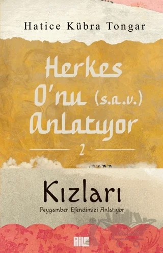 Herkes O'nu (s.a.v.) Anlatıyor - 2 Kızları – Hatice Kübra Tongar – Aile Yayınları kitap kapağı