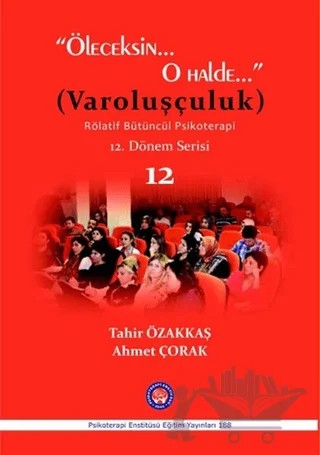 Öleceksin O Halde (Varoluşçuluk) – Ahmet Çorak, Tahir Özakkaş – Psikoterapi Enstitüsü kitap kapağı